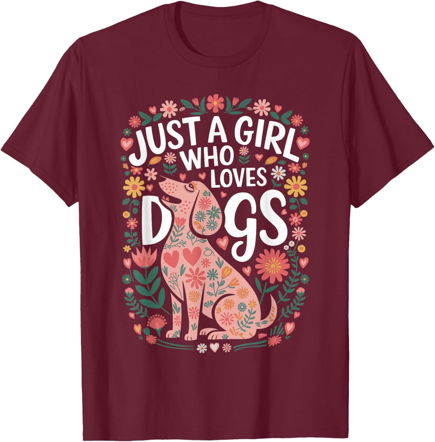 Just a Girl Who Loves Dogs Cute Floral Graphic Design T-Shirt - T-Shirt | Maroon