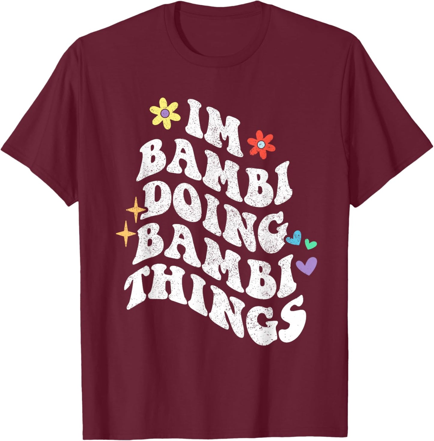 Retro Groovy Im Bambi Doing Bambi Things Funny Mother's Day T-Shirt - T-Shirt | Maroon