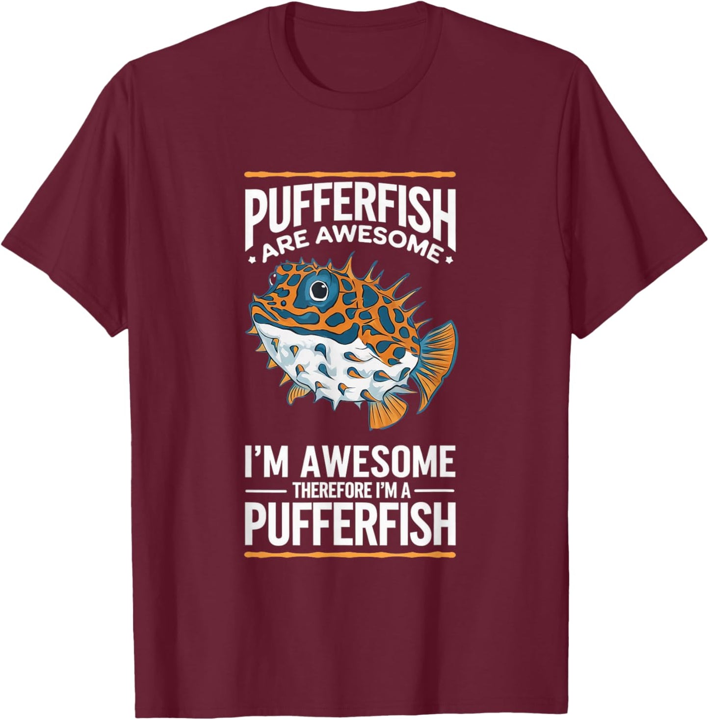 Pufferfish Awesome I'm Awesome I'm Pufferfish T-Shirt - T-Shirt | Maroon