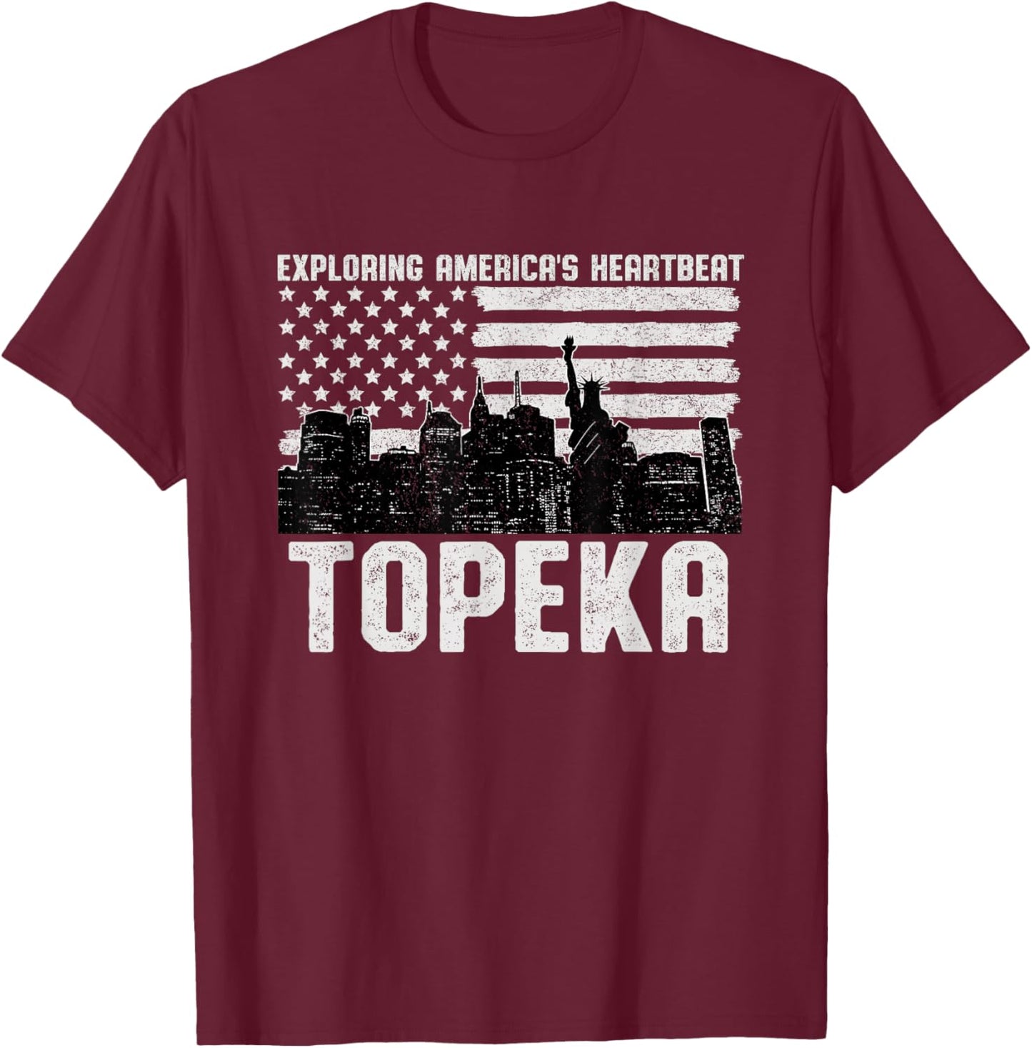 Exploring Americas Heartbeat Topeka Topekan American Flag T-Shirt - T-Shirt | Maroon