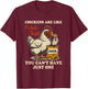Chickens are Like Potato Chips You Can't Have Just One T-Shirt - T-Shirt | Maroon