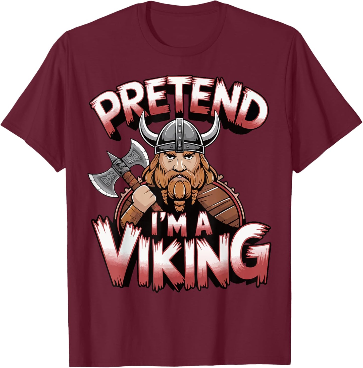 Pretend I'm A Viking T-Shirt - T-Shirt | Maroon