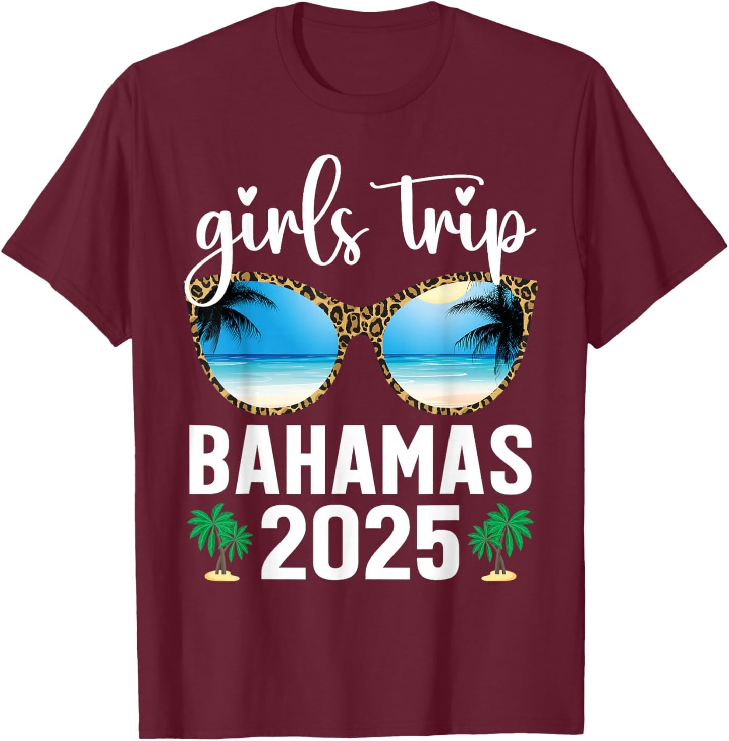 Girls Trip Bahamas 2025 Leopard Sunglasses Summer Vacation T-Shirt - T-Shirt | Maroon