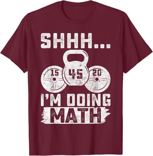 Shhh I'm Doing Math Funny Weight Lifting Workout Training T-Shirt - T-Shirt | Maroon