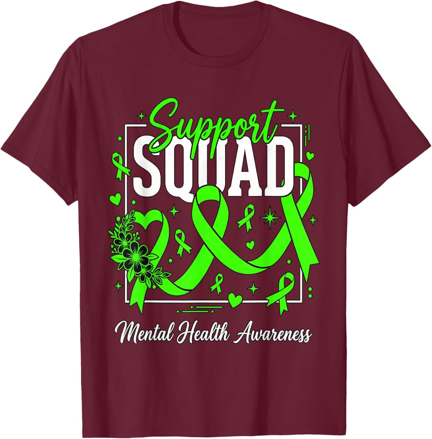 Gifts Idea Support Squad Mental Health Awareness Green T-Shirt - T-Shirt | Maroon