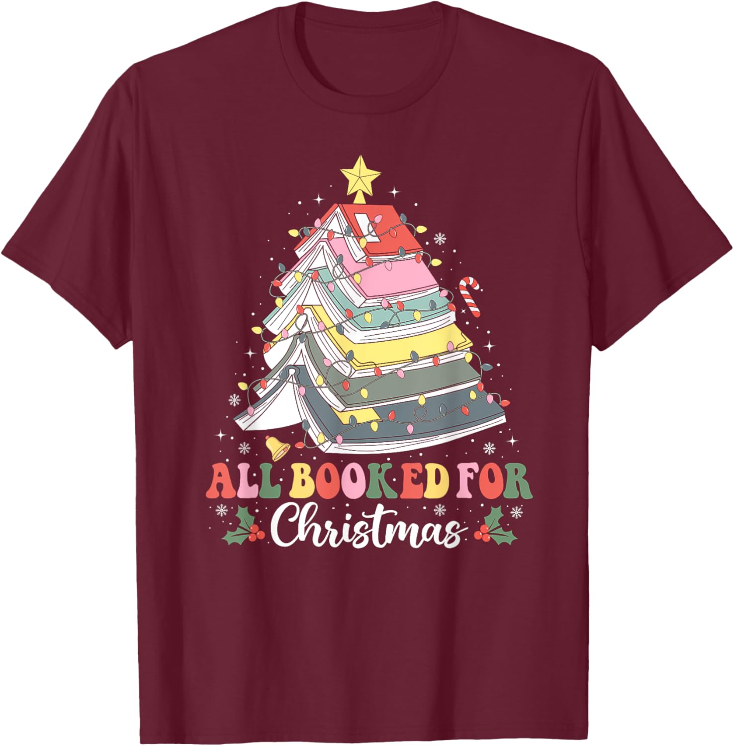 All Booked For Christmas Book Tree Lights Christmas Library T-Shirt - T-Shirt | Maroon