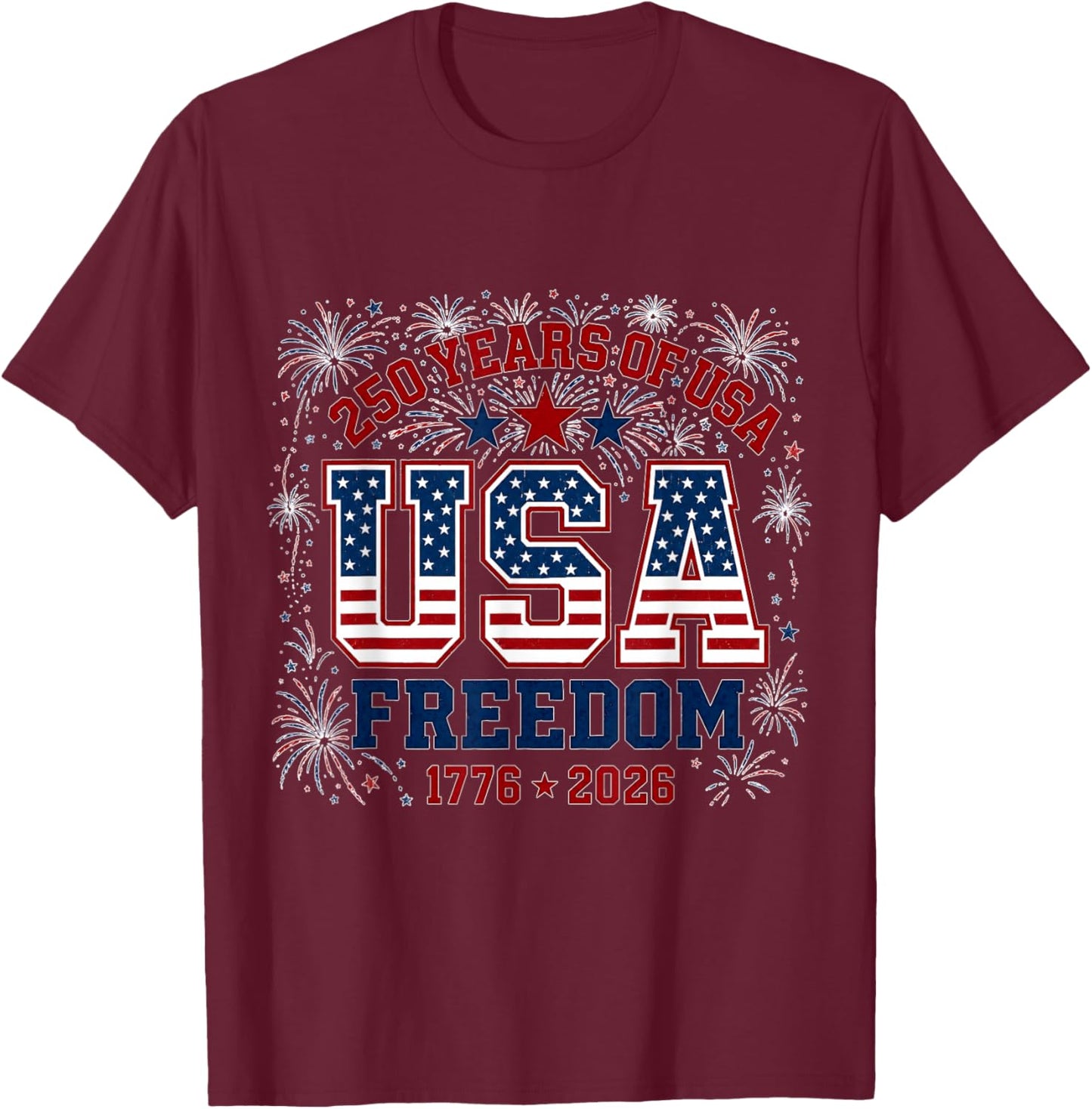 250 Years Freedom 1776 2026 Patriotic 250th Anniversary USA T-Shirt - T-Shirt | Maroon
