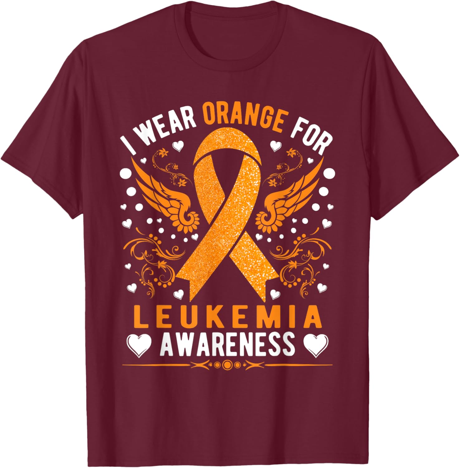 I Wear Orange For Leukemia Awareness T-Shirt - T-Shirt | Maroon