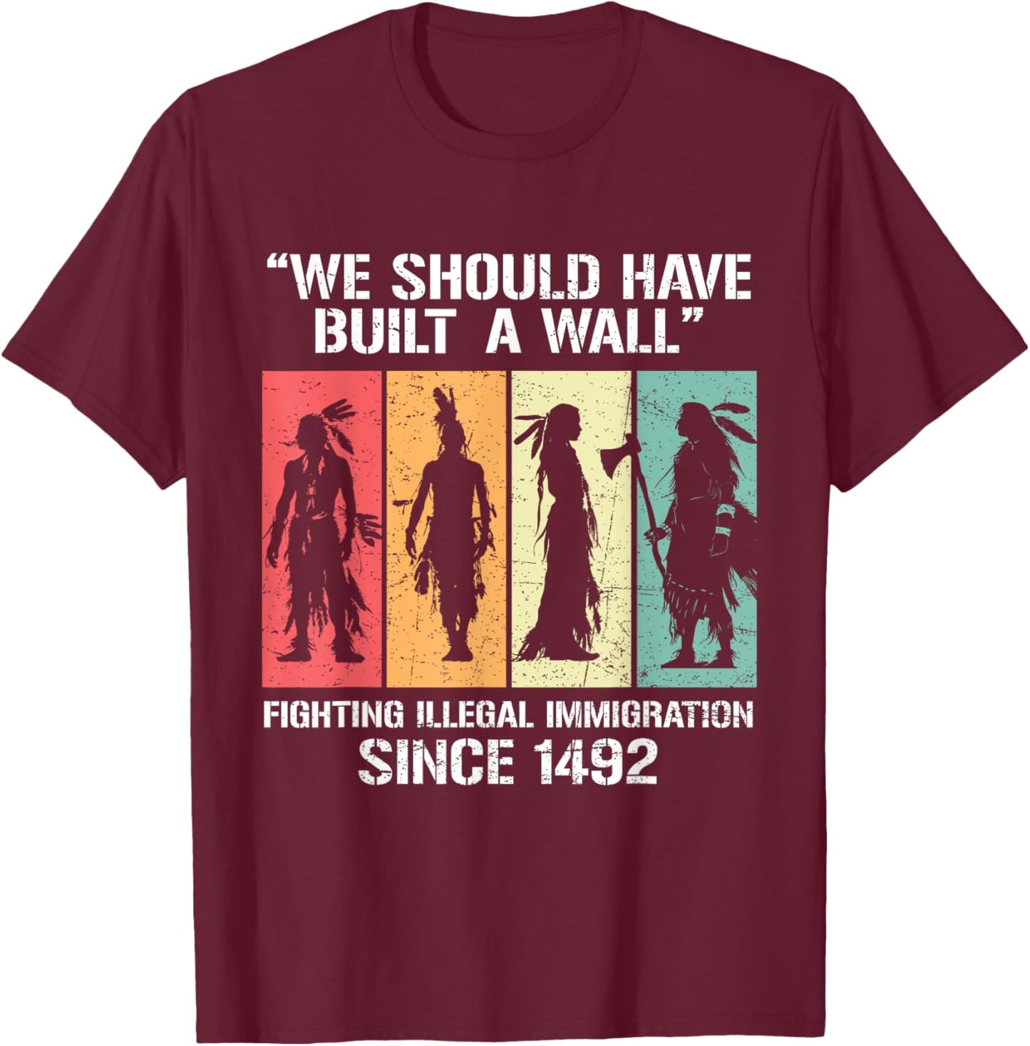 We Should Have Built A Wall Vintage Retro Native American T-Shirt - T-Shirt | Maroon