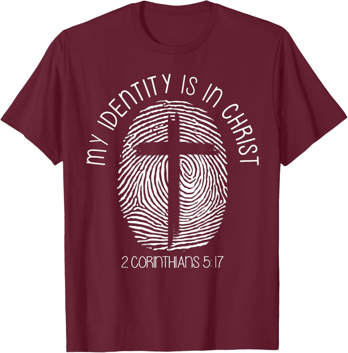 Christians My Identity is in Jesus Christ Bible Faith T-Shirt - T-Shirt | Maroon