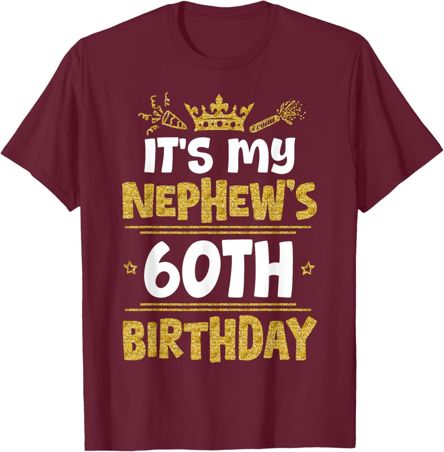 Happy It's My Nephew's 60th Birthday 1965 60 Years Old T-Shirt - T-Shirt | Maroon