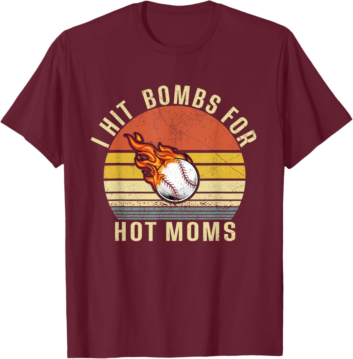 I Hit Bombs For Hot Moms, Funny Retro Baseball T-Shirt - T-Shirt | Maroon