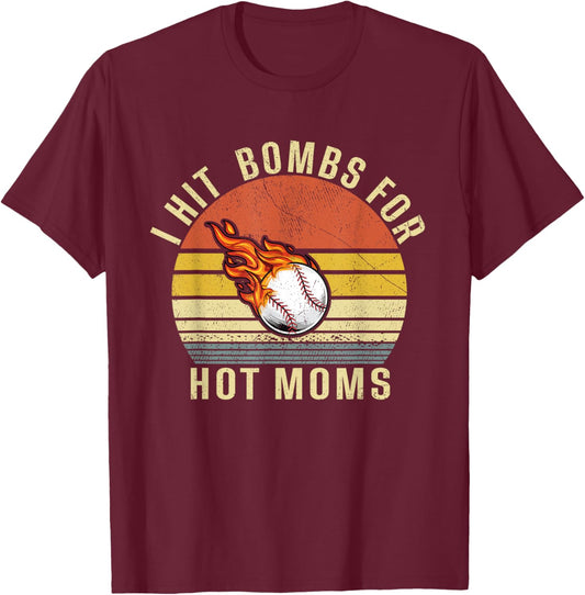 I Hit Bombs For Hot Moms, Funny Retro Baseball T-Shirt - T-Shirt | Maroon