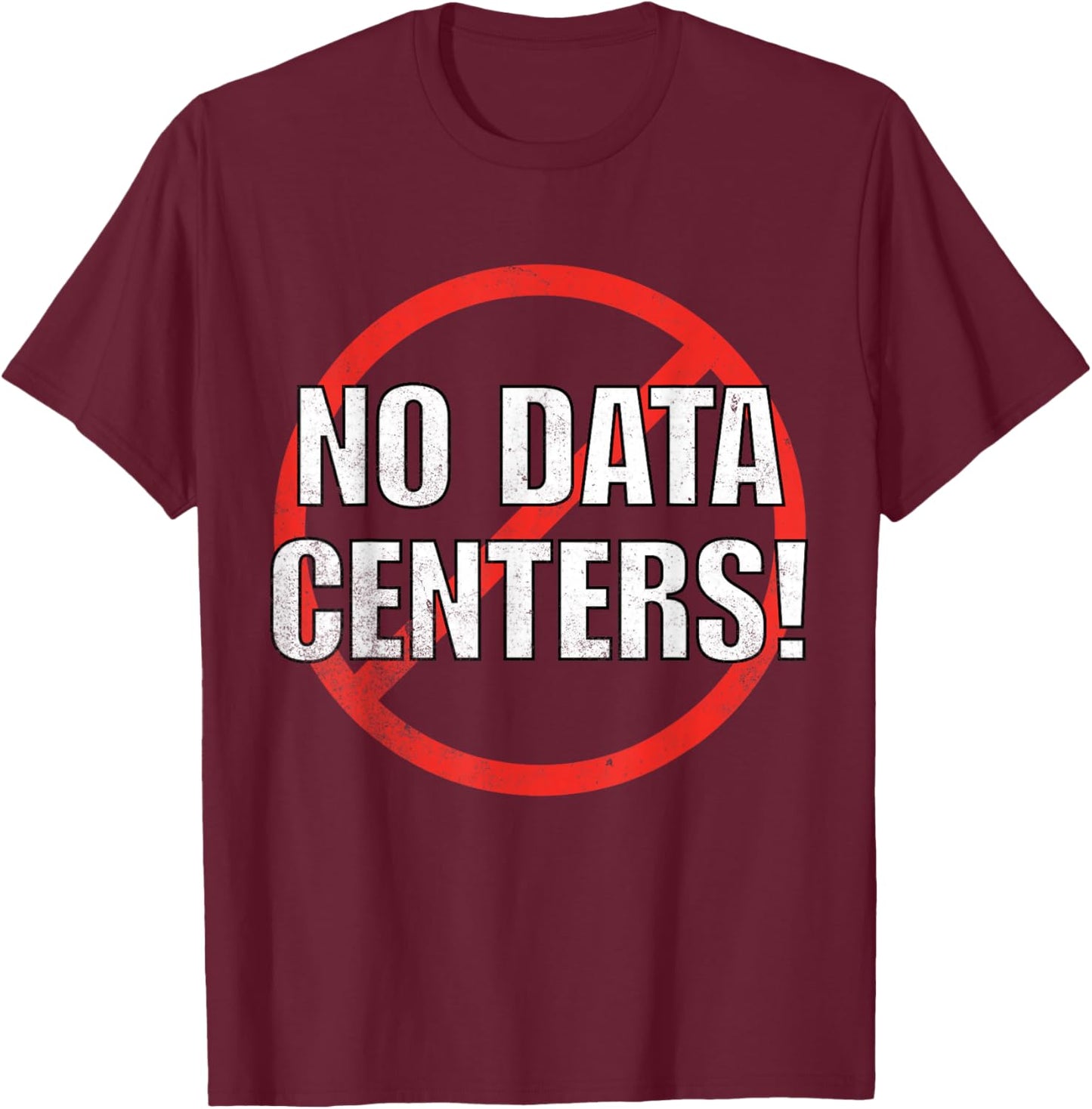 Anti Data Center T-Shirt - T-Shirt | Maroon