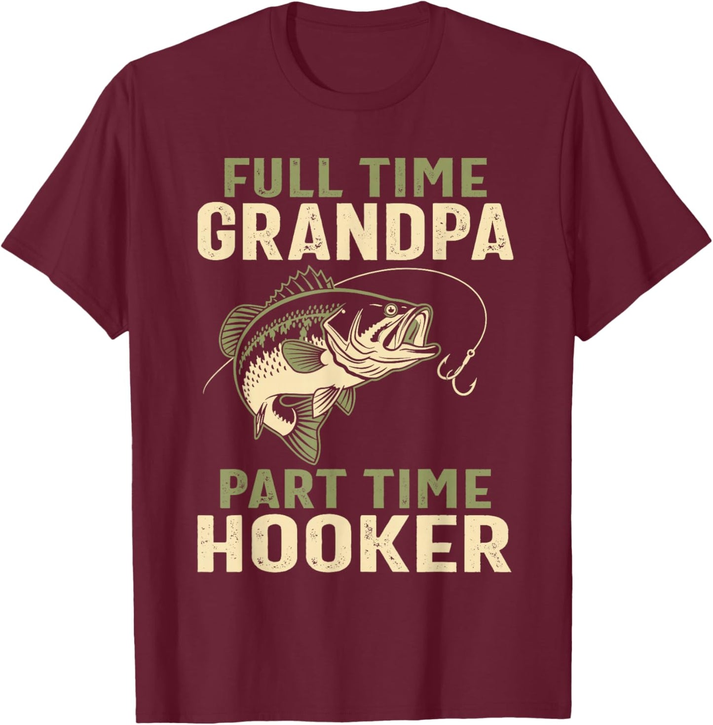 Full Time Grandpa Part Time Hooker Fishing Humor Grandfather T-Shirt - T-Shirt | Maroon