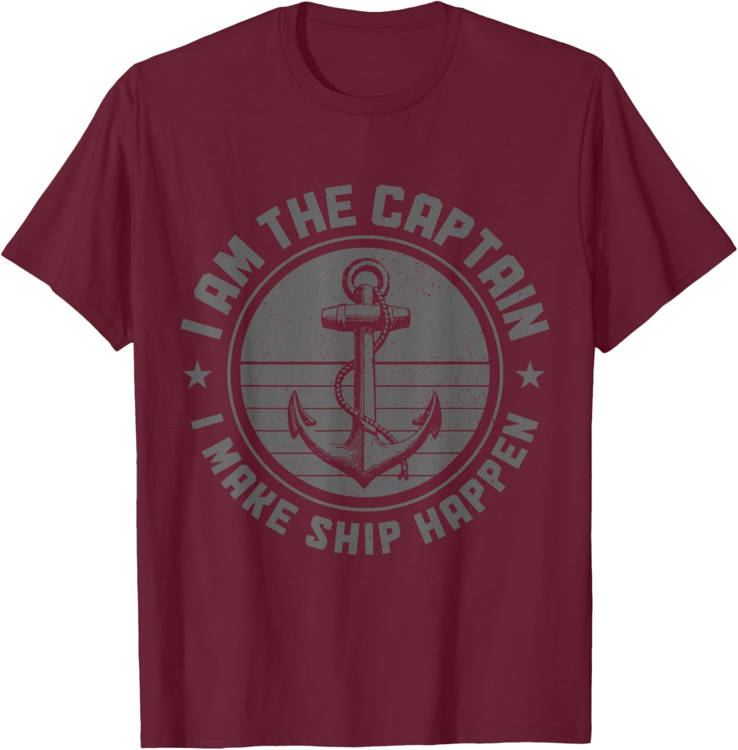 I'm The Captain I Make Ship Happen Funny Pontoon Boating T-Shirt - T-Shirt | Maroon