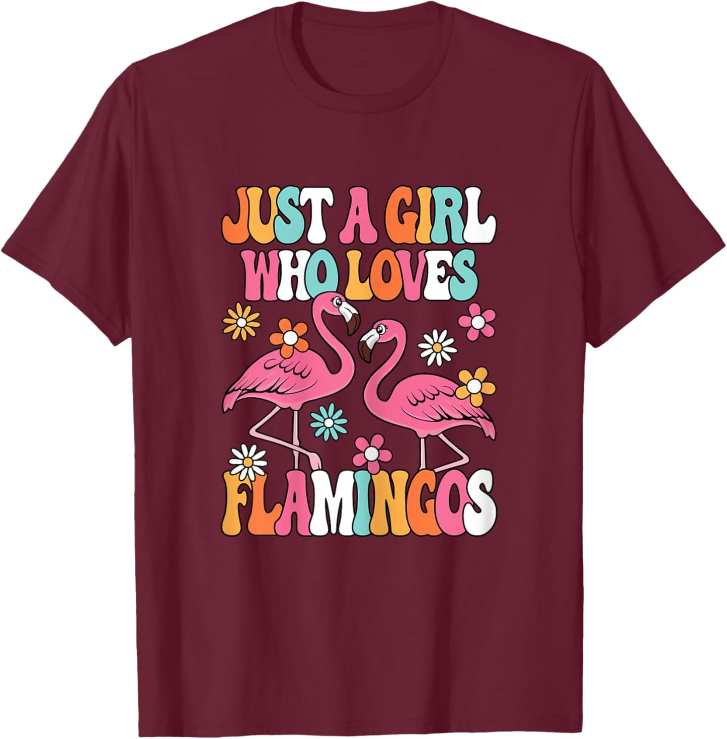 Just A Girl Who Loves Flamingos Cute Groovy Girls Kids T-Shirt - T-Shirt | Maroon