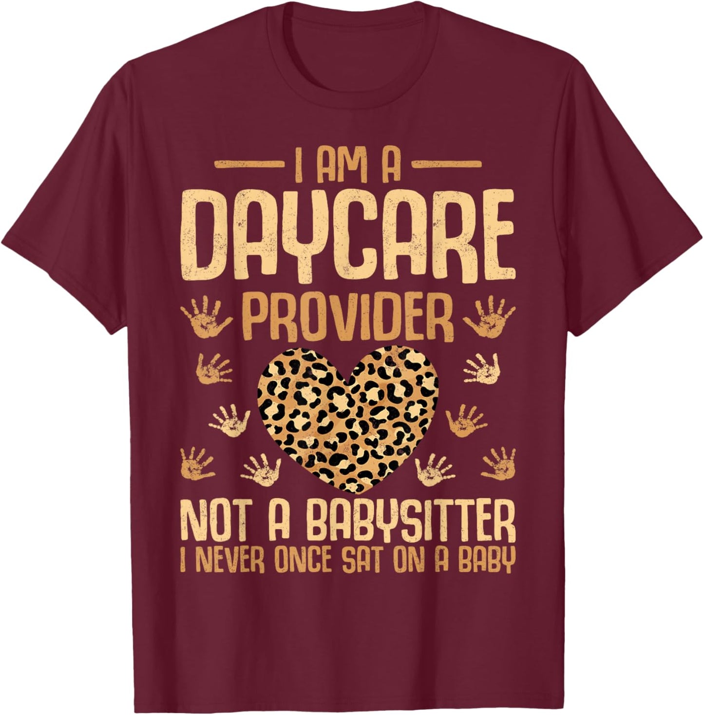 Leopard I'm a Daycare Provider Not a Babysitter T-Shirt - T-Shirt | Maroon