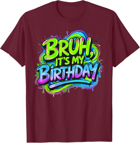 Bruh It's My Birthday Funny Gaming Birthday Boy Teen Meme T-Shirt - T-Shirt | Maroon
