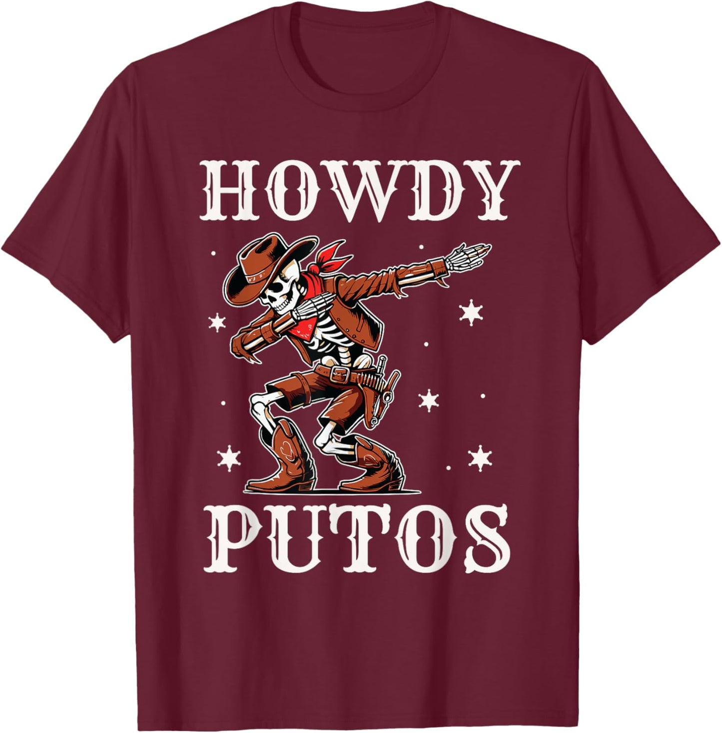 Howdy Putos T-Shirt - T-Shirt | Maroon