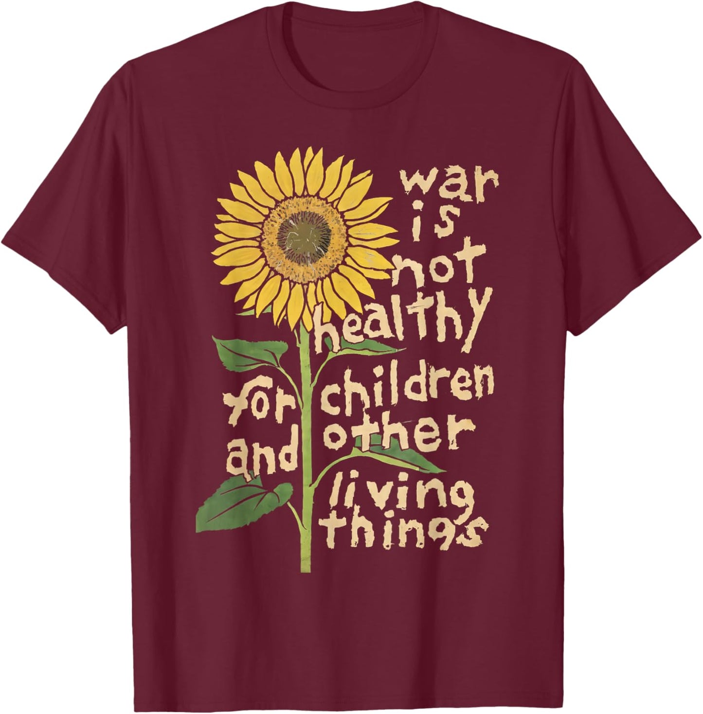 War is not Healthy for Children and Other Funny Design T-Shirt - T-Shirt | Maroon
