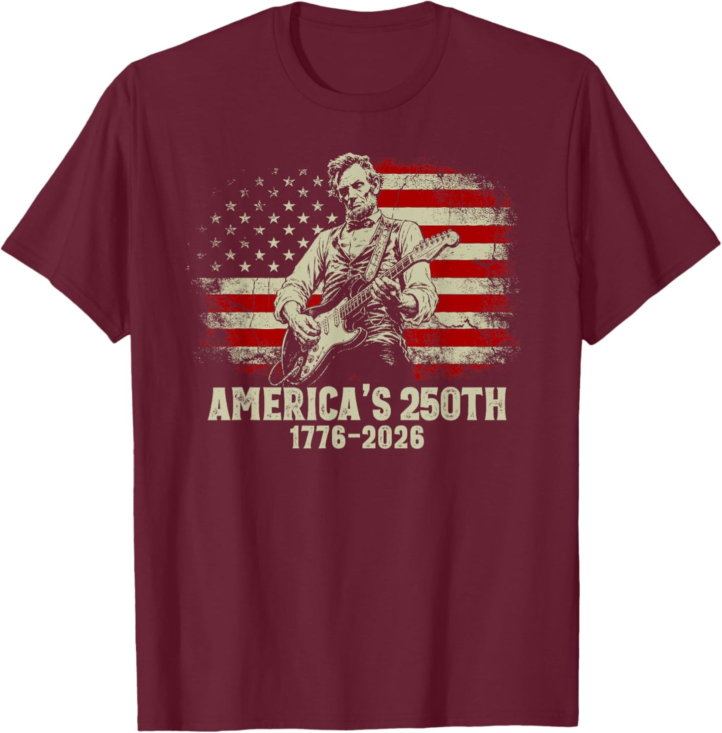 Abraham Lincoln Playing Guitar 250th Anniversary USA Flag T-Shirt - T-Shirt | Maroon