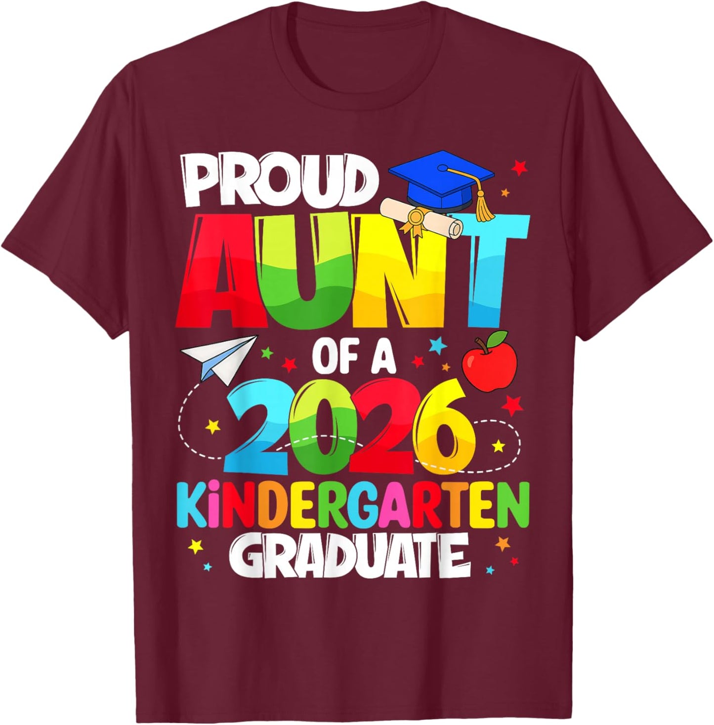 Proud Aunt Class of 2026 Kindergarten Graduate Graduation T-Shirt - T-Shirt | Maroon