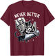 Funny Halloween Outfit Never Better Skeleton Cat Skull T-Shirt - T-Shirt | Maroon