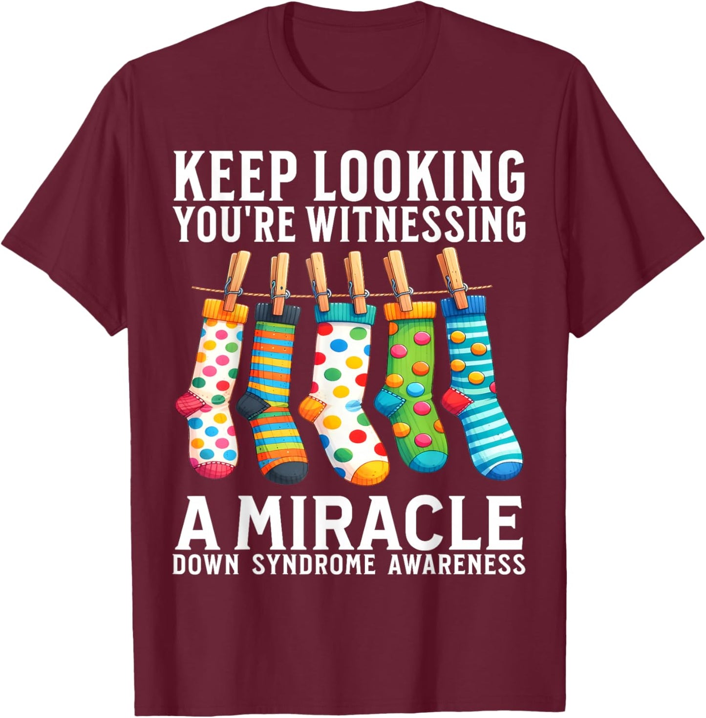 Down Syndrome Awareness Socks World Down Syndrome Day Gifts T-Shirt - T-Shirt | Maroon