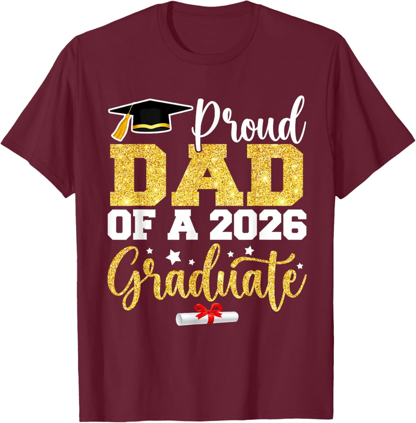 Proud Dad of A Class of 2026 Graduate Senior Gold Graduation T-Shirt - T-Shirt | Maroon