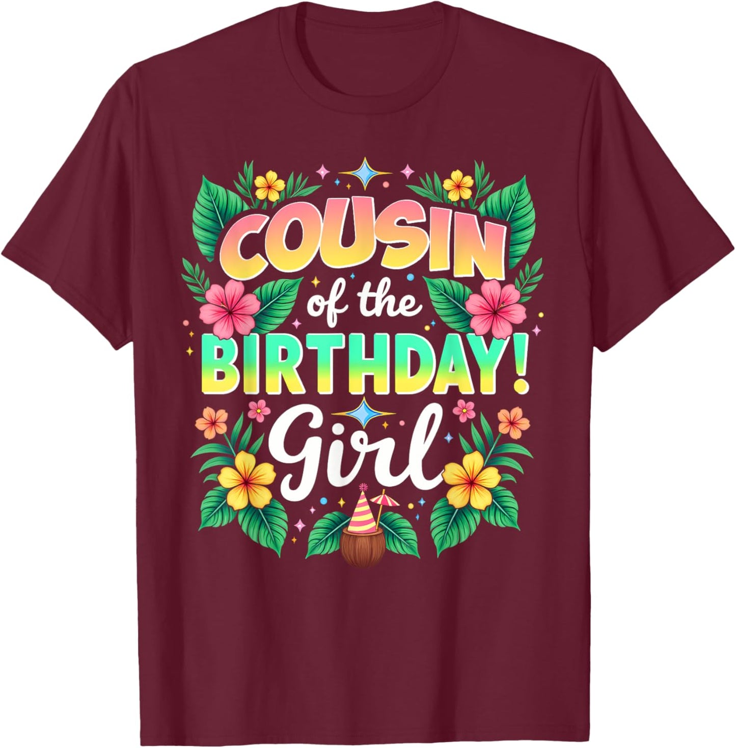 Aloha Hawaii Cousin Of The Birthday Girl T-Shirt - T-Shirt | Maroon