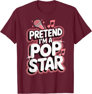 Pretend I'm A Pop Star T-Shirt - T-Shirt | Maroon