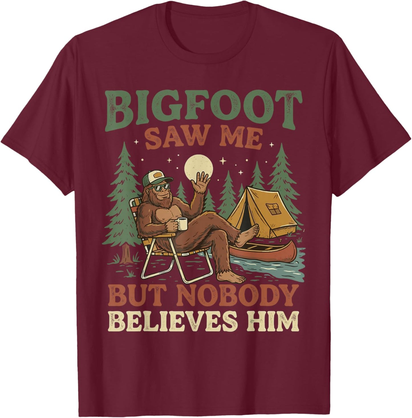 Funny Bigfoot Saw Me But Nobody Believes Him Retro Sasquatch T-Shirt - T-Shirt | Maroon