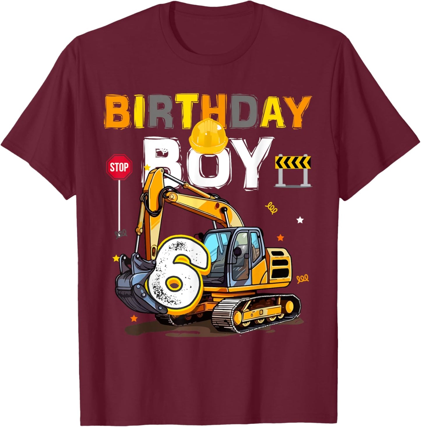 6th Birthday Boy 6 Years Old Excavator Six Decorations T-Shirt - T-Shirt | Maroon