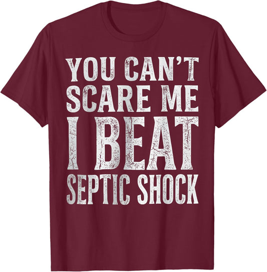 You Can't Scare Me I Beat Septic Shock Survivor Wellness T-Shirt - T-Shirt | Maroon