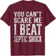 You Can't Scare Me I Beat Septic Shock Survivor Wellness T-Shirt - T-Shirt | Maroon