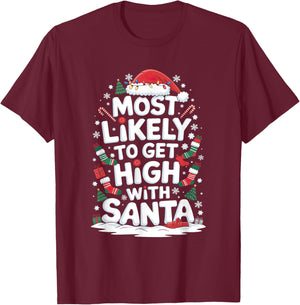 Most Likely-To Get High With Santa Shirt Christmas Funny T-Shirt - T-Shirt | Maroon