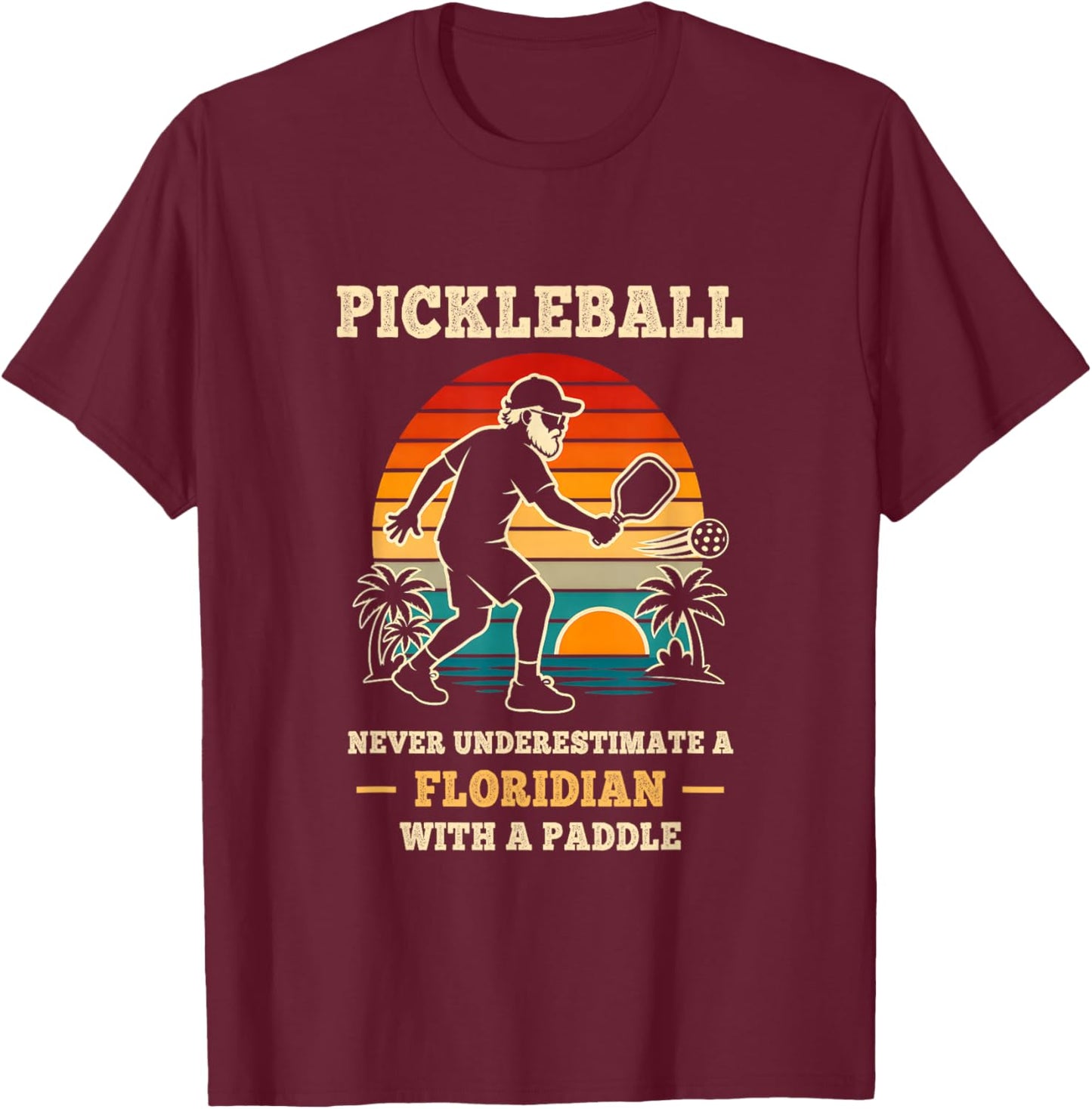 Funny Florida Pickleball Shirts Funny Floridian Pickleball T-Shirt - T-Shirt | Maroon