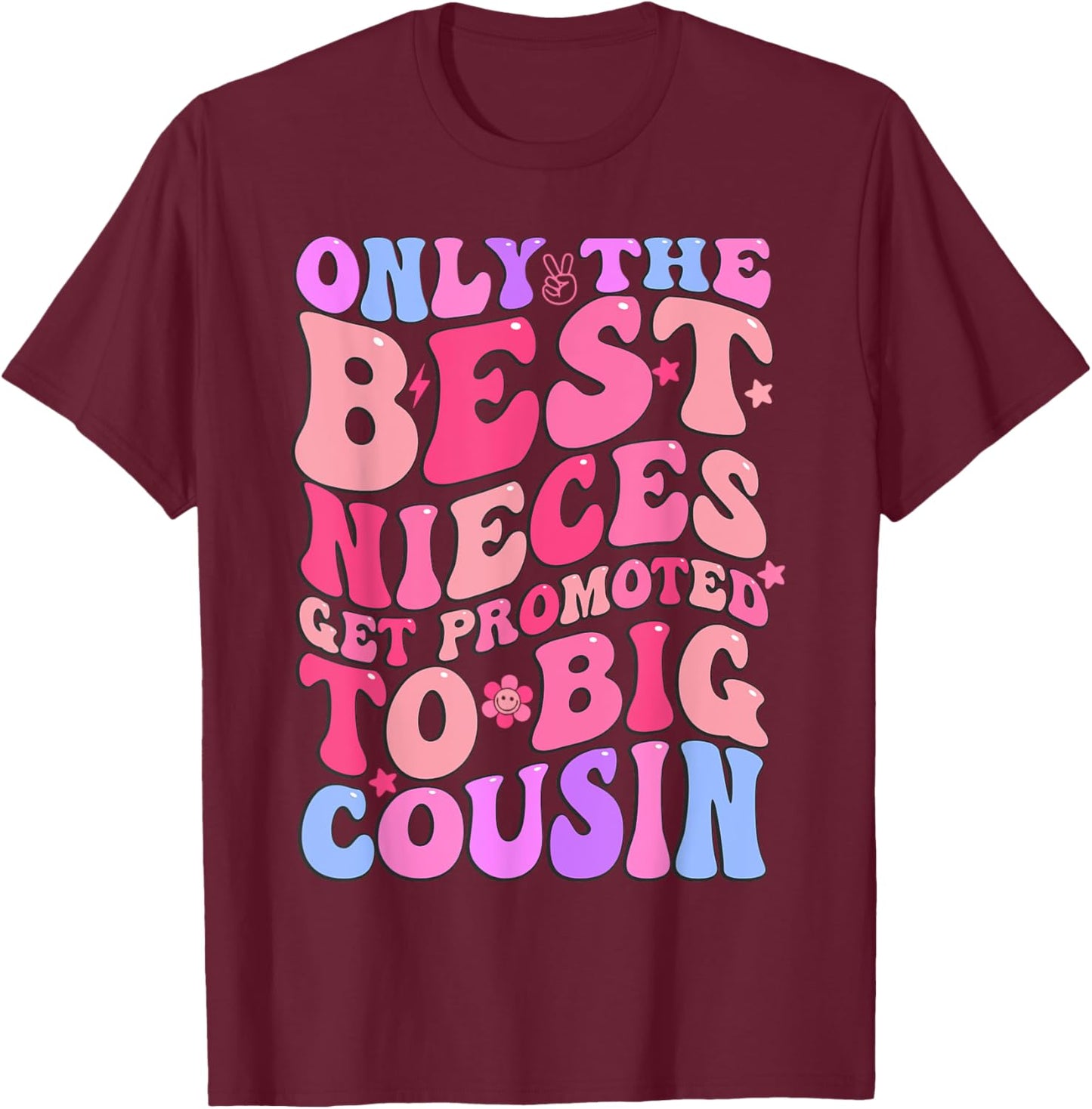 Only The Best Nieces Get Promoted To Big Cousin Cool Cousins T-Shirt - T-Shirt | Maroon