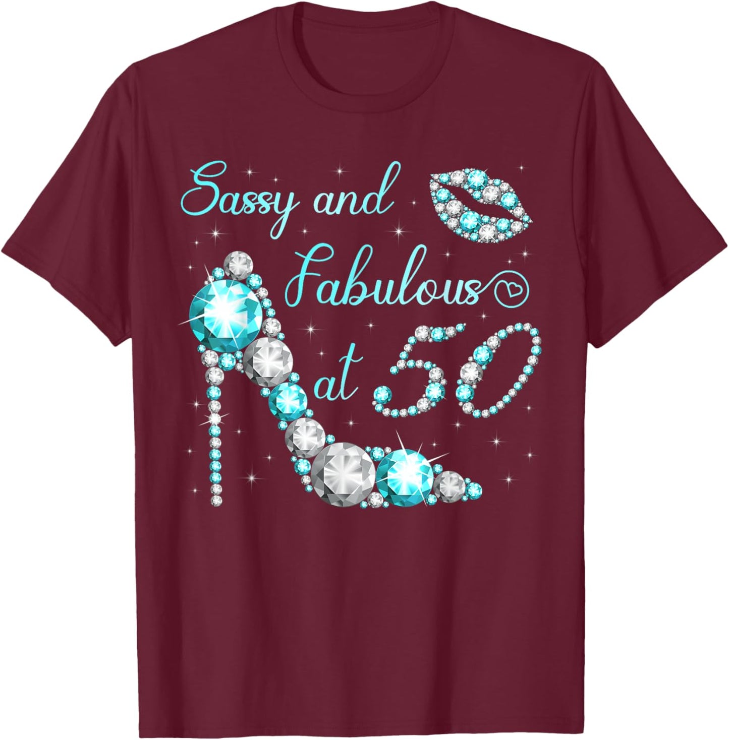 Sassy and Fabulous at 50 Years Old High Heel 50th Birthday T-Shirt - T-Shirt | Maroon