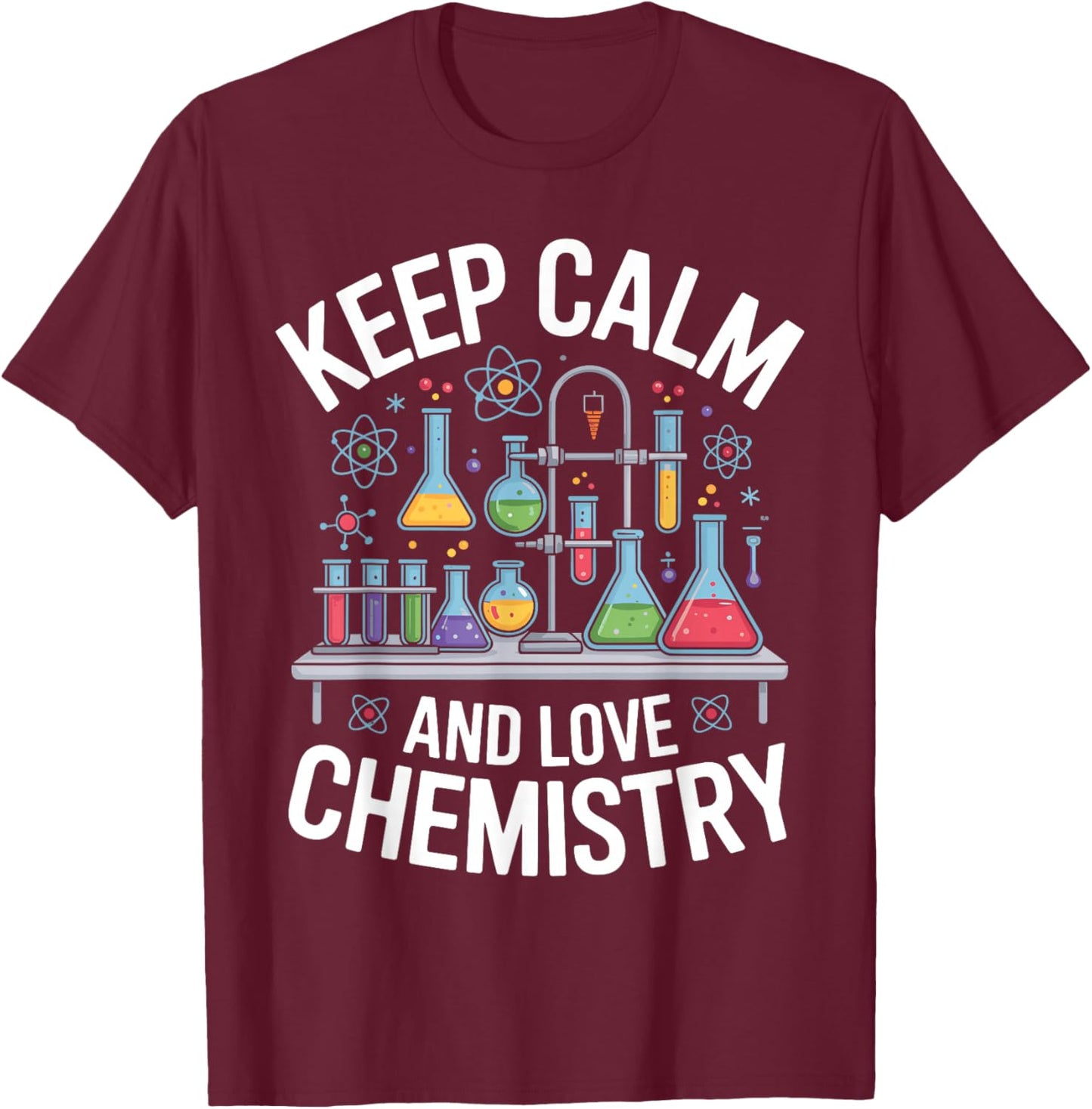 Keep Calm and Love Chemistry Lab Science T-Shirt - T-Shirt | Maroon