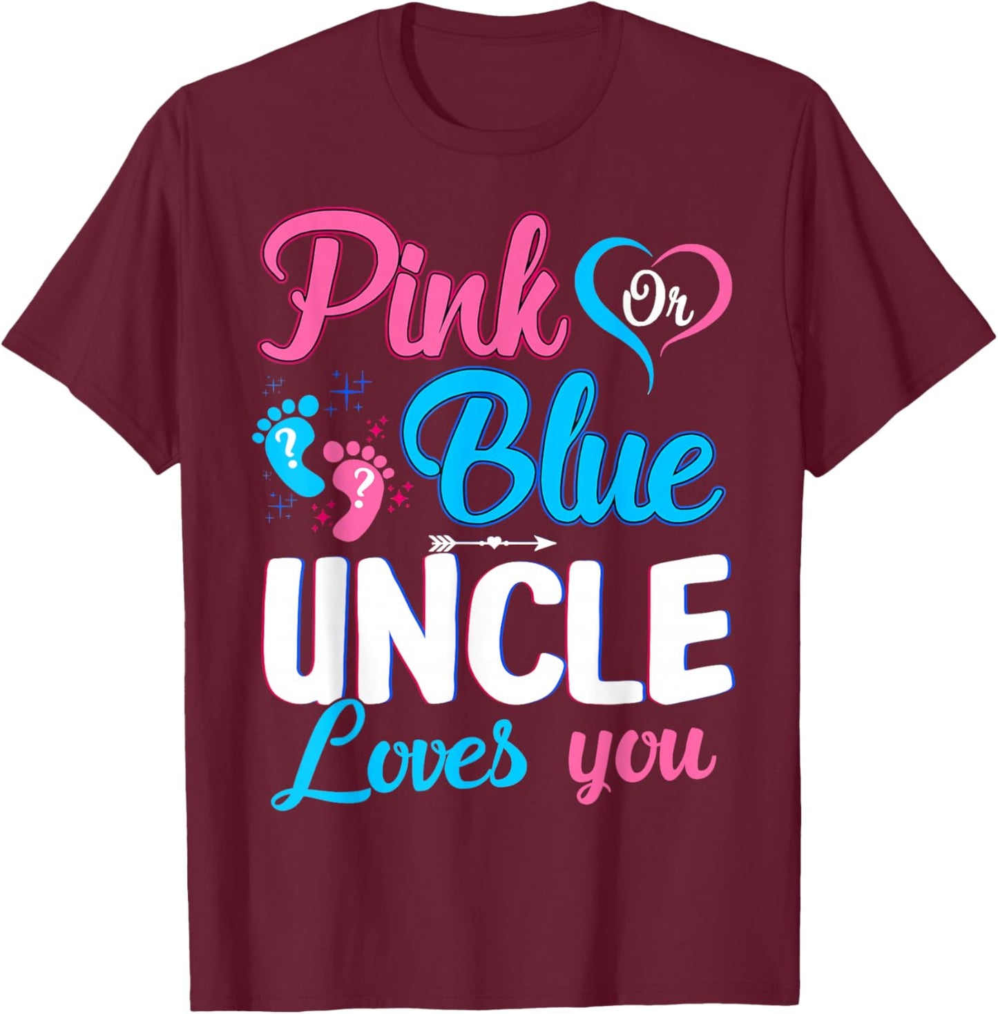 Pink Or Blue Uncle Loves You Gender Reveal Baby Shower T-Shirt - T-Shirt | Maroon