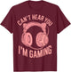 Can’t Hear You I’m Gaming Cat Ears Gamer Girl T-Shirt - T-Shirt | Maroon