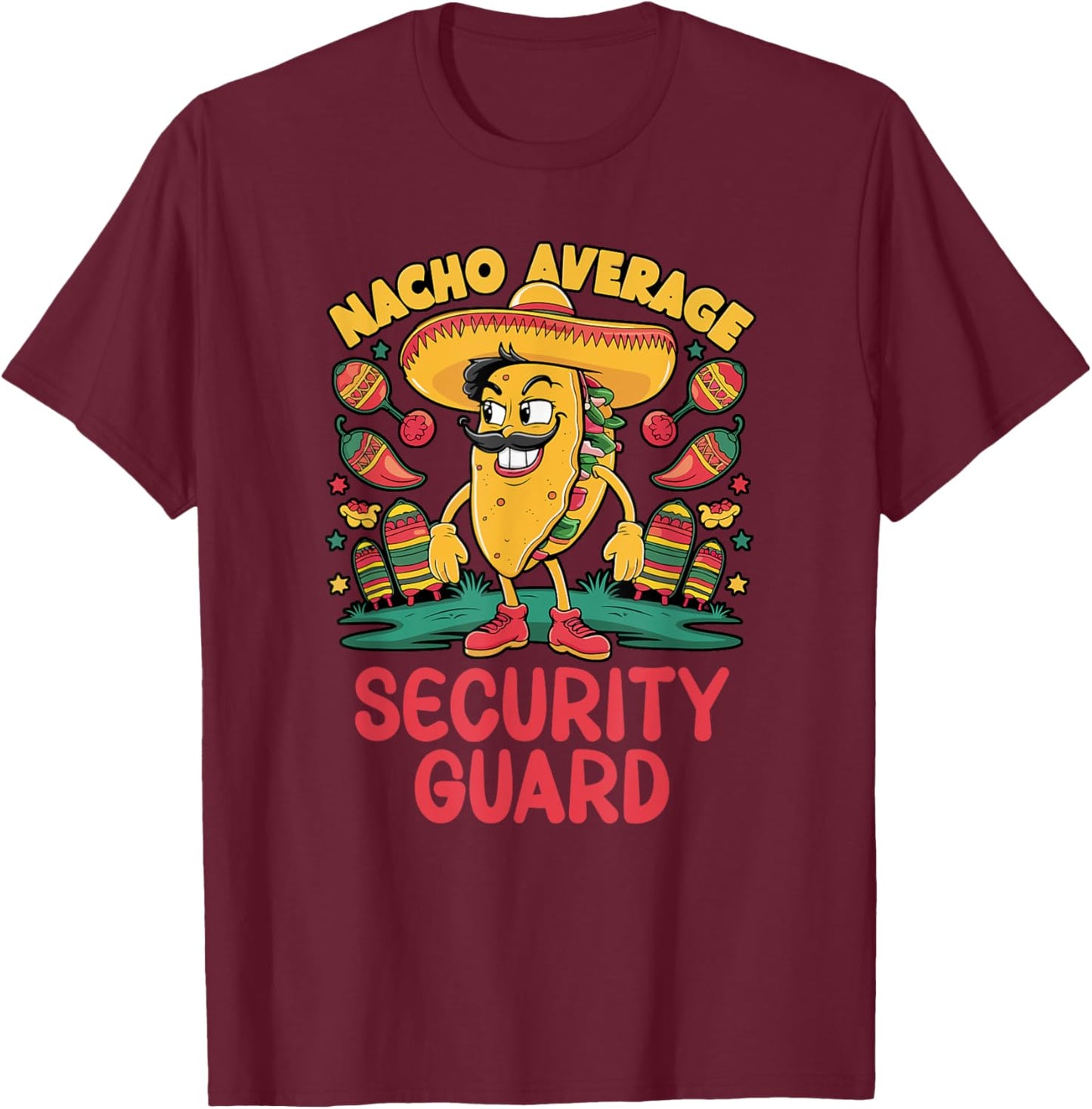 Nacho Average Security Guard Cinco De Mayo Mexican Funny T-Shirt - T-Shirt | Maroon