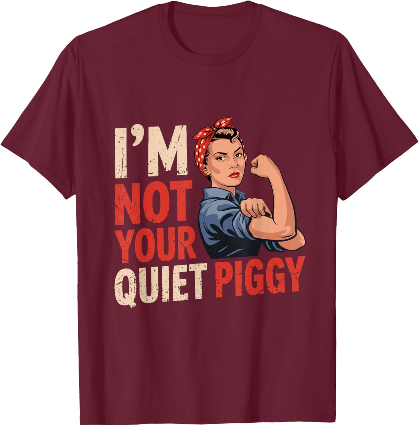 Retro Vintage I'm Not Your Quiet Piggy Protest Women T-Shirt - T-Shirt | Maroon