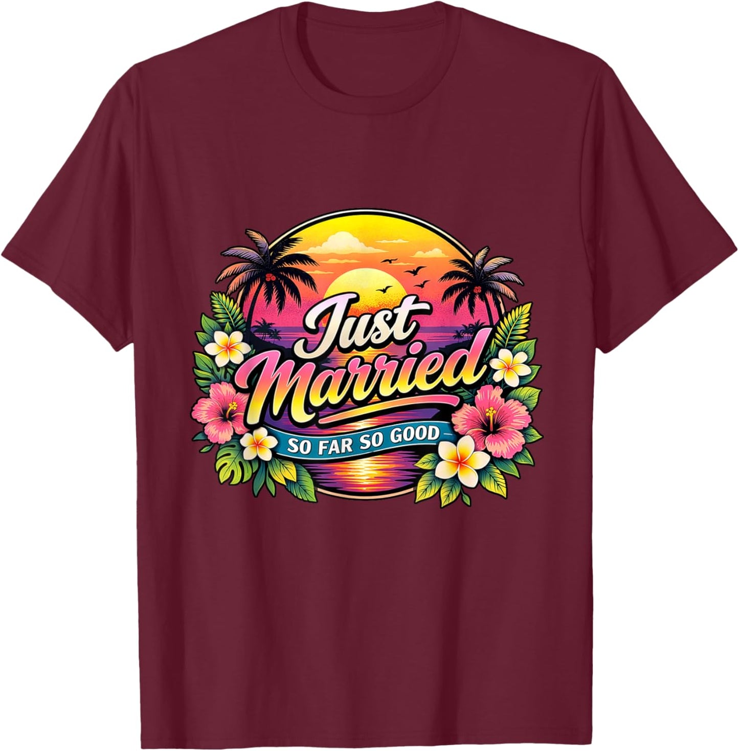 Couple de Jeunes mariés drôle Just Married Tropical Honeymoon T-Shirt - T-Shirt | Maroon