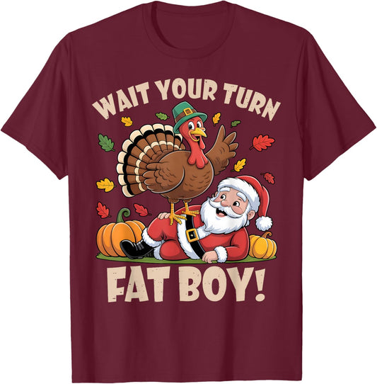 Wait Your Turn Fat Boy Funny Thanksgiving Christmas T-Shirt - T-Shirt | Maroon