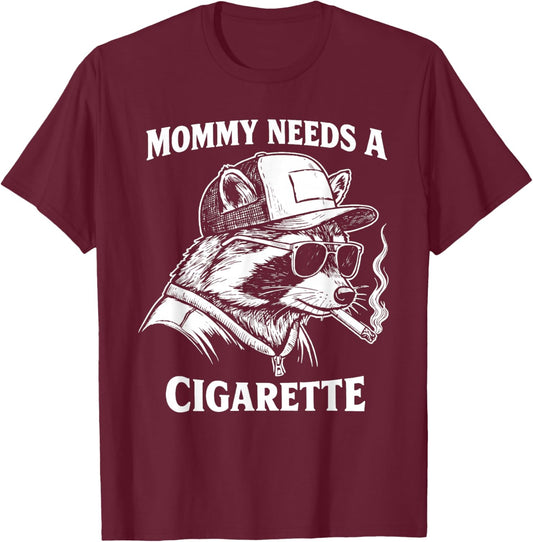 Mommy Needs A Cigarette Funny Smoking Raccoon T-Shirt - T-Shirt | Maroon