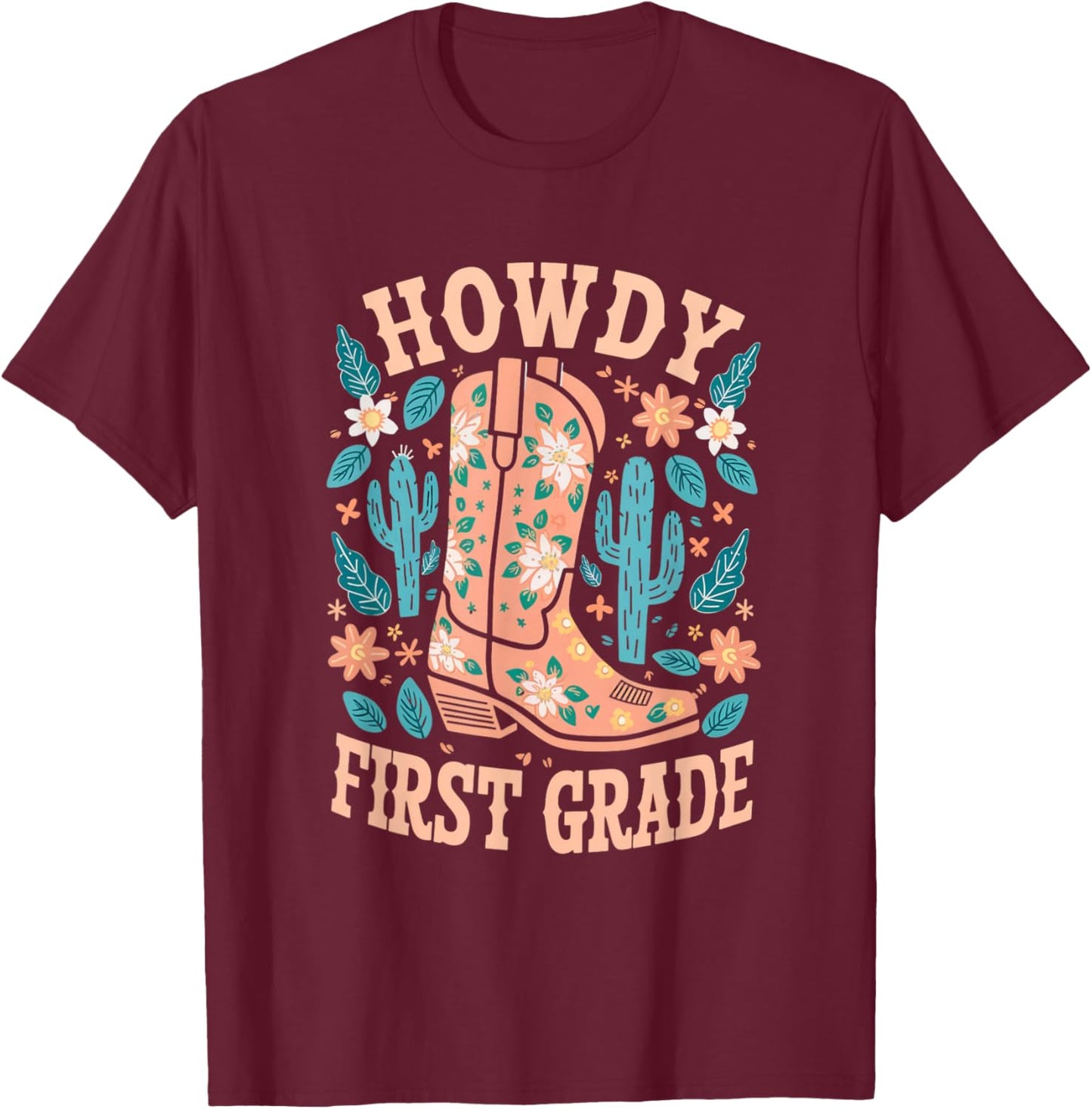 Howdy First Grade Western Cowboy Boot Cactus T-Shirt - T-Shirt | Maroon