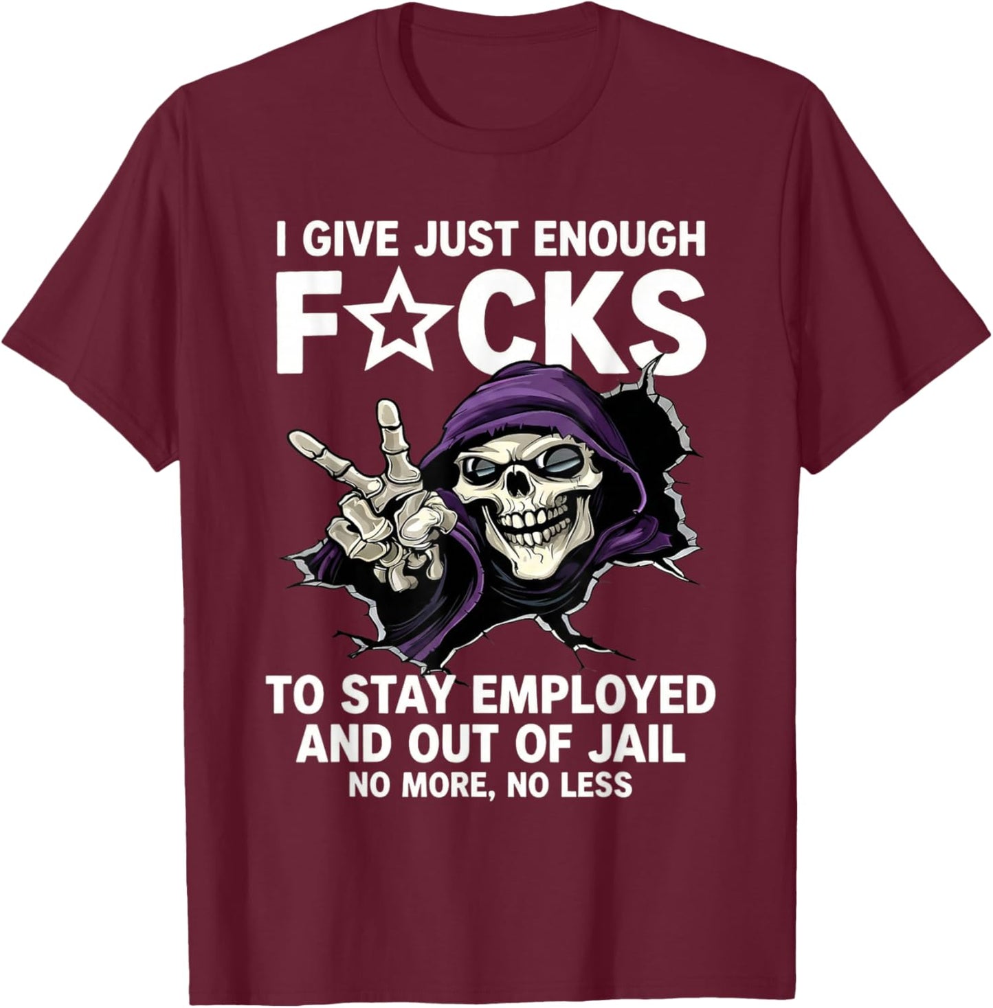 I Give Enough F..CKS to Stay Employed Out of Jail Skeleton T-Shirt - T-Shirt | Maroon